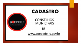 Na imagem, baner com formato retangular. À esquerda, logotipo do COEPEDE. À direita, em preto, caixa alta– Cadastro, Conselhos Municipais, RS e site do Conselho.