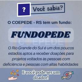 #DescriçãodaImagem card formato quadrado texto: VocÊ sabia? O coepede tem um fundo: FUNDOPEDE, o RS é um dos poucos estados aptos a receber doações para projetos voltados as pessoas  com deficiência e pessoas com altas habilidades